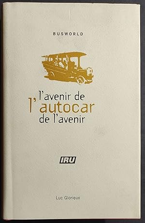 L'Avenir de l'Autocar - L'Autocar de l'Avenir - L. Glorieux - Ed. Cartoeristiek - 1999