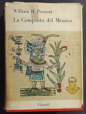 La Conquista del Messico - W. H. Prescott - Ed. Einaudi - 1958