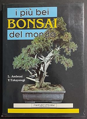 I più bei Bonsai del Mondo - L. Ambrosi - Y. Takayanagi - Ed. Melita - 1992