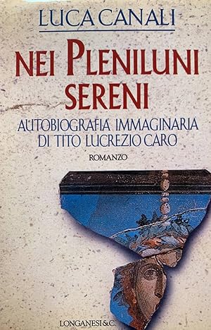 Immagine del venditore per Nei pleniluni sereni. Autobiografia immaginaria di Tito Lucrezio Caro venduto da librisaggi