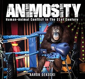 Seller image for Animosity: Human-Animal Conflict in the 21st Century for sale by WeBuyBooks