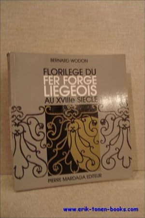 Bild des Verkufers fr Florilege du fer forge Liegeois au XVIIIe siecle. zum Verkauf von BOOKSELLER  -  ERIK TONEN  BOOKS