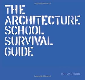 Bild des Verkufers fr The Architecture School Survival Guide zum Verkauf von WeBuyBooks