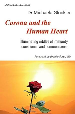 Bild des Verkufers fr Corona and the Human Heart: Illuminating riddles of immunity, conscience and common sense: 2 (Covid Perspectives) zum Verkauf von WeBuyBooks