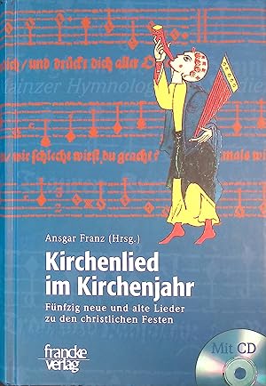 Immagine del venditore per Kirchenlied im Kirchenjahr. Fnfzig neue und alte Lieder zu den christlichen Festen. venduto da books4less (Versandantiquariat Petra Gros GmbH & Co. KG)