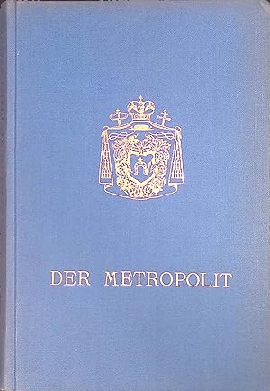 Der Metropolit. Leben und Wirken des großen Förderers der Kirchenunion Graf Andreas Scheptytzkyi.