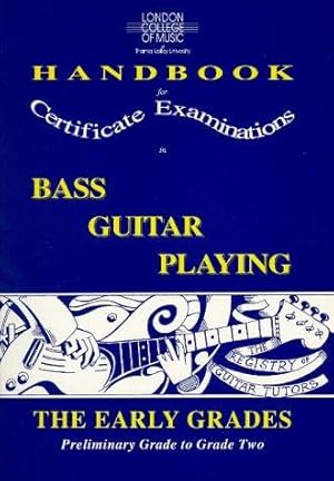 Bild des Verkufers fr London College of Music Handbook for Certificate Examinations in Bass Guitar Playing: The Early Grades - Preliminary Grade to Grade Two (London . Examinations for bass guitar playing) zum Verkauf von WeBuyBooks