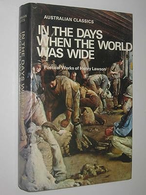 Seller image for In the Days When the World was Wide : Poetical Works of Henry Lawson for sale by Manyhills Books