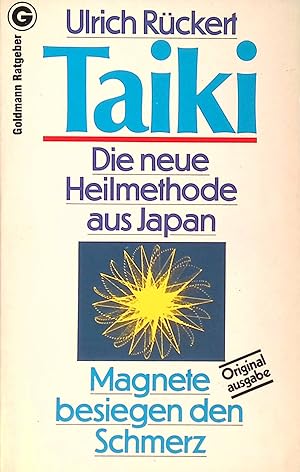 Seller image for Taiki: die neue Heilmethode aus Japan - Magnete besiegen den Schmerz for sale by books4less (Versandantiquariat Petra Gros GmbH & Co. KG)