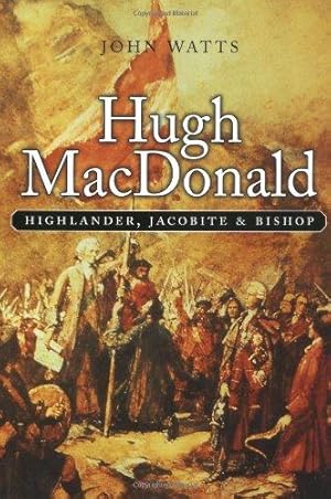 Bild des Verkufers fr Hugh MacDonald: Highlander, Jacobite, Bishop zum Verkauf von WeBuyBooks