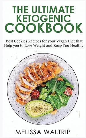 Seller image for The Ultimate Ketogenic Cookbook: Best Cookies Recipes for your Vegan Diet that Help you to Lose Weight and Keep You Healthy. for sale by Redux Books