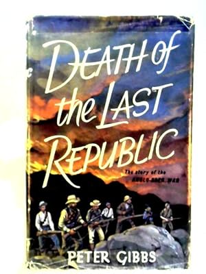 Bild des Verkufers fr Death Of The Last Republic: The Story Of The Anglo-Boer War zum Verkauf von World of Rare Books