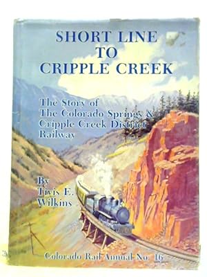 Bild des Verkufers fr Short Line to Cripple Creek (Colorado Rail Annual No. 16) zum Verkauf von World of Rare Books