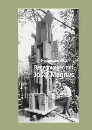 Image du vendeur pour Begegnungen mit Josef Magnus : Leben und Werk mis en vente par AHA-BUCH GmbH