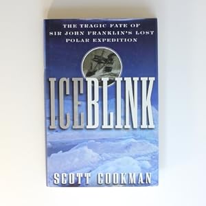 Seller image for Ice Blink: The Tragic Fate of Sir John Franklin?s Lost Polar Expedition for sale by Fireside Bookshop