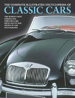 Image du vendeur pour The Complete Illustrated Encyclopedian of Classic Cars (Complete Illustraetd Encyclopd): The World's Most Famous and Fabulous Cars from 1945 to 2000 Shown in 1500 Photographs mis en vente par WeBuyBooks
