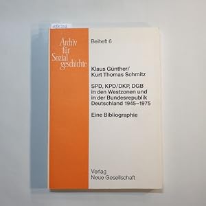 Bild des Verkufers fr SPD, KPD DKP, DGB in den Westzonen und in der Bundesrepublik Deutschland : 1945 - 1975 ; eine Bibliographie zum Verkauf von Gebrauchtbcherlogistik  H.J. Lauterbach