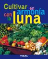 Jardinería Y Plantas. Cultivar en armonía con la luna