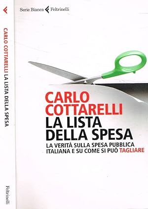 La lista della spesa La verità sulla spesa pubblica italiana e su come si può tagliare