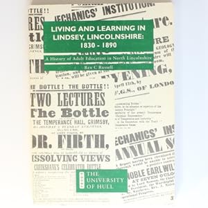 Living and Learning in Lindsey, Lincolnshire, 1830-1890: A History of Adult Education in North Li...