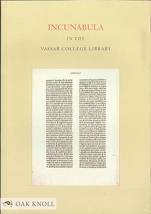Seller image for INCUNABULA IN THE VASSAR COLLEGE LIBRARY for sale by Oak Knoll Books, ABAA, ILAB