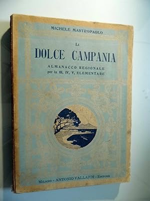 LA DOLCE CAMPANIA Libro sussidiario per la cultura regionale, ad uso delle classi III,IV e V e de...