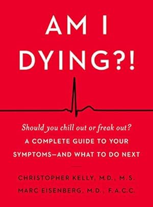 Seller image for Am I Dying?!: A Complete Guide to Your Symptoms--and What to Do Next for sale by WeBuyBooks