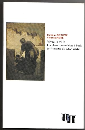Seller image for Vivre la ville. Les classes populaires  Paris (1re moiti du XIXe sicle) for sale by Librairie Franoise Causse