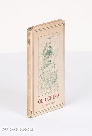 Seller image for OLD CHINA, AND OTHER ESSAYS OF ELIA for sale by Oak Knoll Books, ABAA, ILAB