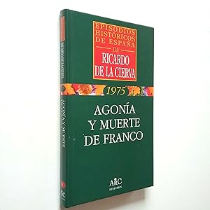 Bild des Verkufers fr Agona y muerte de Franco (Episodios histricos de Espaa. 1975) zum Verkauf von MAUTALOS LIBRERA