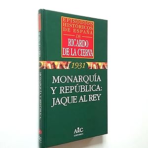 Bild des Verkufers fr Monarqua y Repblica: Jaque al rey (Episodios histricos de Espaa. 1931) zum Verkauf von MAUTALOS LIBRERA