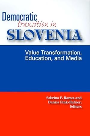 Seller image for Democratic Transition in Slovenia: Value Transformation, Education, and Media (Eugenia and Hugh M. Stewart '26 Series on Eastern Europe) for sale by WeBuyBooks