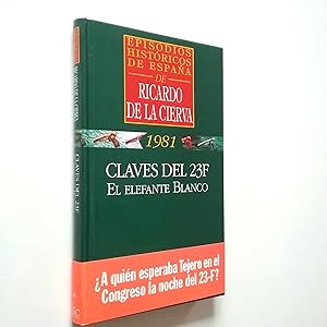Seller image for Claves del 23F. El elefante blanco (Episodios histricos de Espaa. 1981) for sale by MAUTALOS LIBRERA