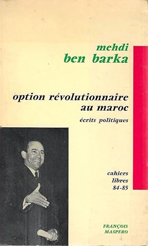 Bild des Verkufers fr Option rvolutionnaire au Maroc, suivi de crits politiques 1960-1965 zum Verkauf von Messinissa libri