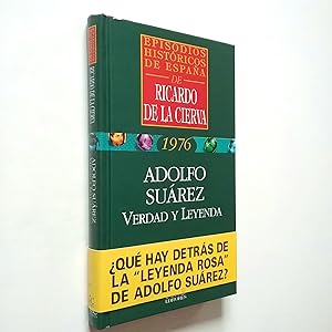 Imagen del vendedor de Adolfo Surez. Verdad y leyenda (Episodios histricos de Espaa. 1976) a la venta por MAUTALOS LIBRERA