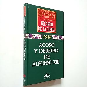 Bild des Verkufers fr Acoso y derrivo de Alfonso XIII (Episodios histricos de Espaa. 1930) zum Verkauf von MAUTALOS LIBRERA