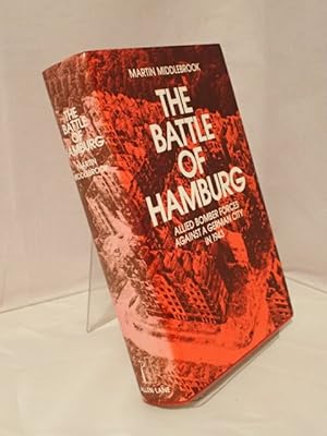 The Battle of Hamburg: Allied Bomber Forces Against a German City in 1943