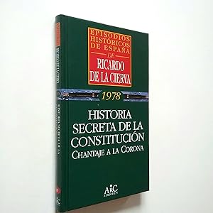 Seller image for Historia secreta de la Constitucin. Chantaje a la Corona (Episodios histricos de Espaa. 1978) for sale by MAUTALOS LIBRERA