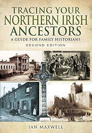 Immagine del venditore per Tracing Your Northern Irish Ancestors: A Guide for Family Historians - Second Edition venduto da WeBuyBooks