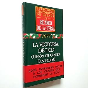 Seller image for La victoria de UCD (Unin de Clanes Desunidos) (Episodios histricos de Espaa. 1977) for sale by MAUTALOS LIBRERA