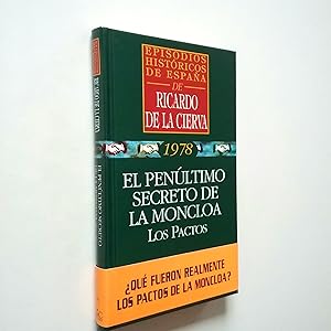 Seller image for El penltimo secreto de la Moncloa. Los pactos (Episodios histricos de Espaa. 1978) for sale by MAUTALOS LIBRERA