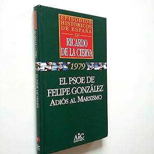 Imagen del vendedor de El PSOE de Felipe Gonzlez. Adis al marxismo (Episodios histricos de Espaa. 1979) a la venta por MAUTALOS LIBRERA