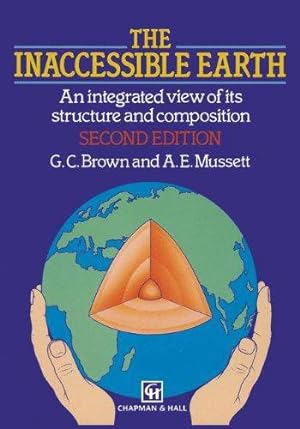 Seller image for The Inaccessible Earth: Integrated View of its Structure and Composition for sale by WeBuyBooks