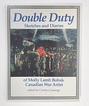 Seller image for Double Duty: Sketches and Diaries of Molly Lamb Bobak Canadian War Artist for sale by McCanse Art