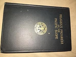 Seller image for Religious Progress on the Pacific Slope: Adresses and Papers at the Celebration of the Semi-Centennial Anniversary of Pacific School of Religion, Berkeley, California for sale by Redux Books