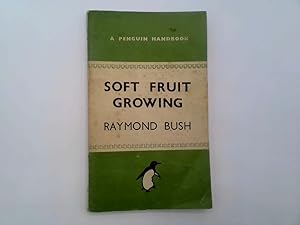 Seller image for Soft Fruit Growing for sale by Goldstone Rare Books