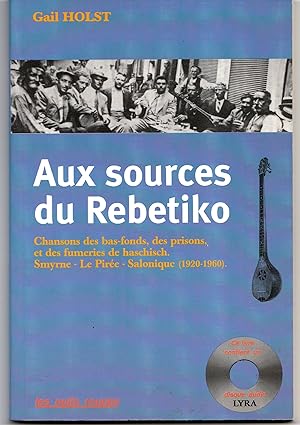 Seller image for Aux sources du Rbtiko. Chansons des Bas-Fonds, des Prisons et des Fumeries de Haschisch, Smyrne-Le Pire-Salonique, 1920-1960. (manque le CD audio) for sale by Librairie Franoise Causse