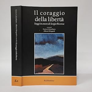 Imagen del vendedor de Il coraggio della libert. Saggi in onore di Sergio Ricossa a la venta por Libreria Equilibri Torino