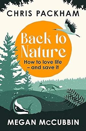 Immagine del venditore per Back to Nature: How to Love Life and Save It venduto da WeBuyBooks