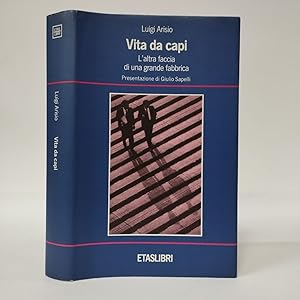 Vita da capi. L'altra faccia di una grande fabbrica